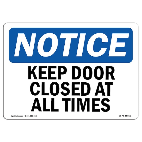 Safety Sign, OSHA Notice, 7" Height, Aluminum, NOTICE Keep Door Closed At All Times Sign, Landscape